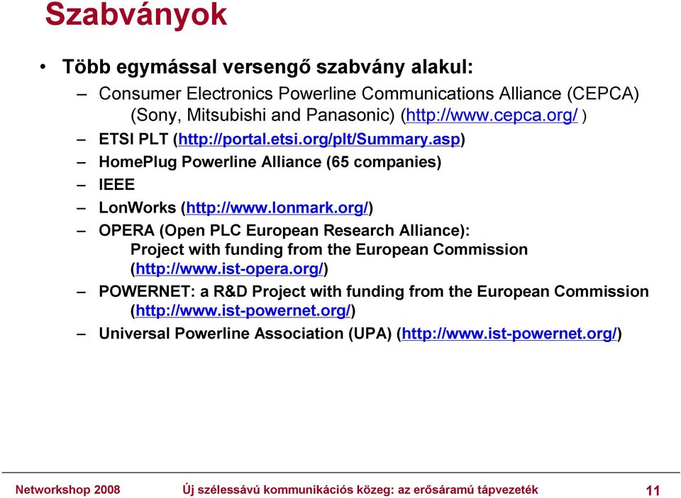 org/) OPERA (Open PLC European Research Alliance): Project with funding from the European Commission (http://www.ist-opera.