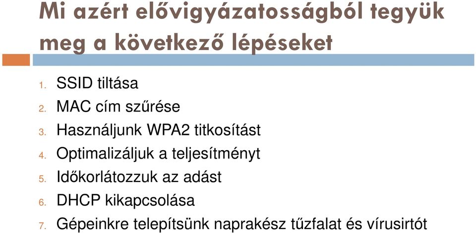 Optimalizáljuk a teljesítményt 5. Időkorlátozzuk az adást 6.