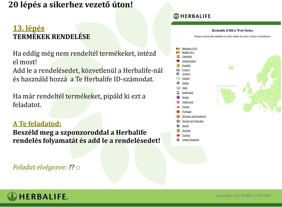 ID-számodat. Ha már rendeltél termékeket, pipáld ki ezt a feladatot.