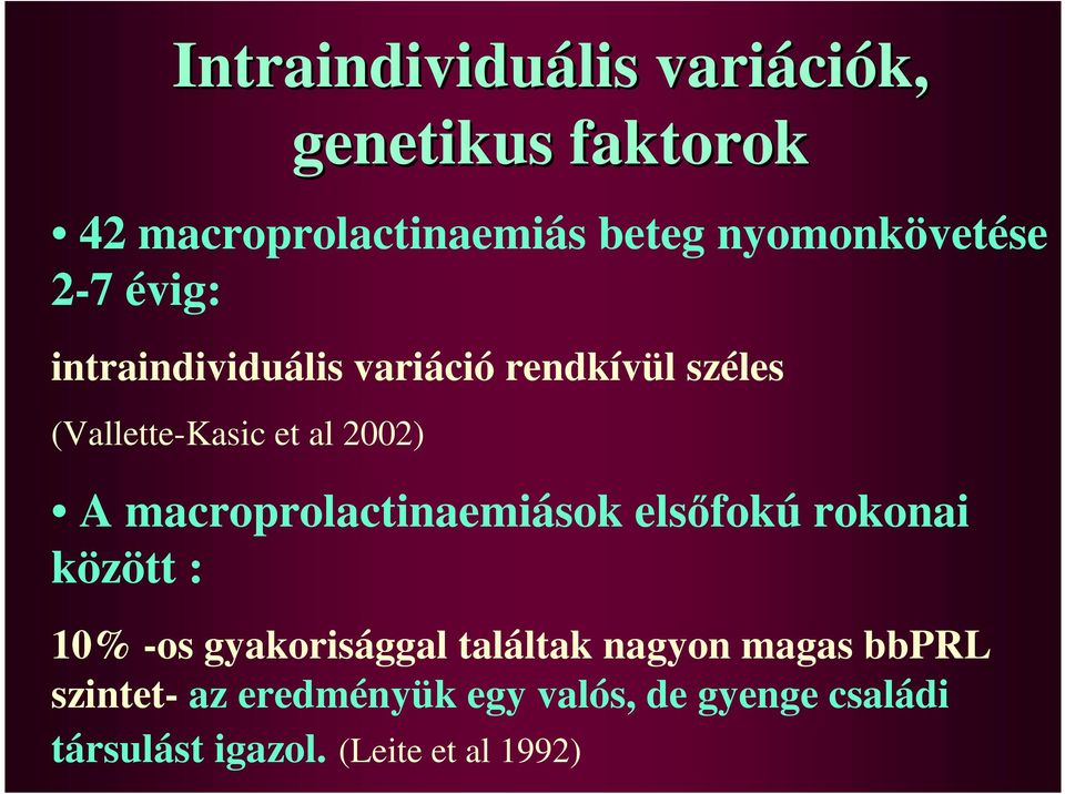2002) A macroprolactinaemiások elsıfokú rokonai között : 10% -os gyakorisággal találtak
