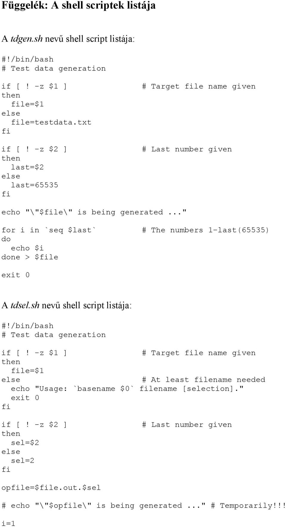 1-last(65535) exit 0 A tdselsh nevű shell script listája: #!/bin/bash # Test data generation if [!