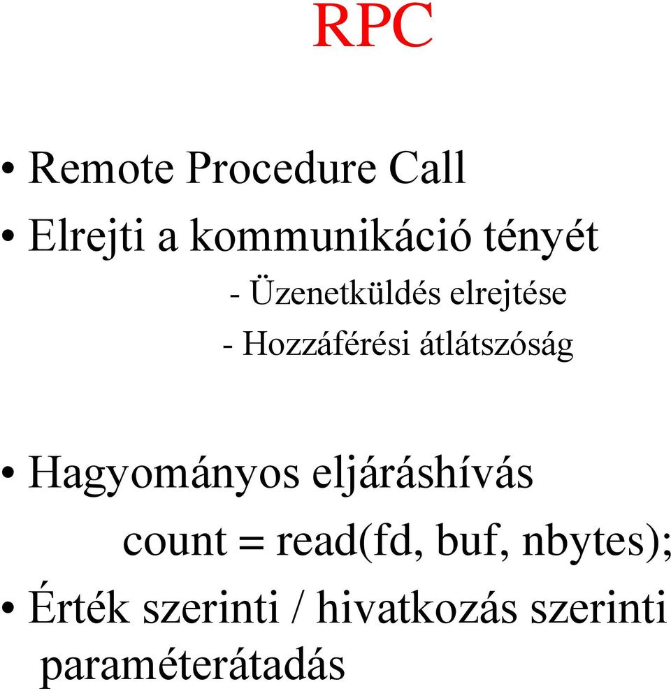 átlátszóság Hagyományos eljáráshívás count = read(fd,