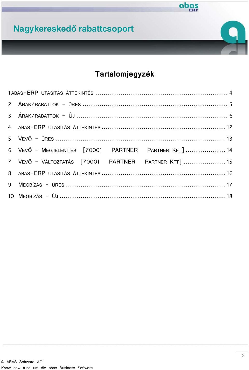 .. 13 6 VEVŐ - MEGJELENÍTÉS [70001 PARTNER PARTNER KFT].