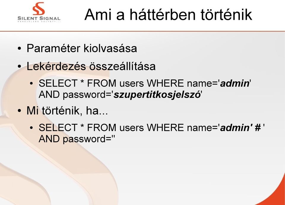 name='admin' AND password='szupertitkosjelszó' Mi