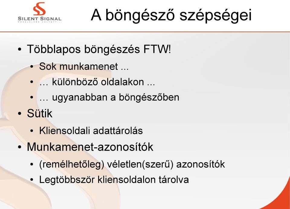 .. ugyanabban a böngészőben Sütik Kliensoldali adattárolás