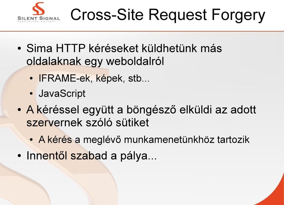 .. JavaScript A kéréssel együtt a böngésző elküldi az adott