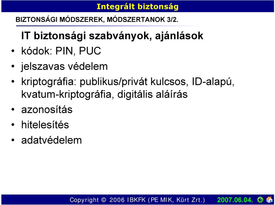 jelszavas védelem kriptográfia: publikus/privát kulcsos,