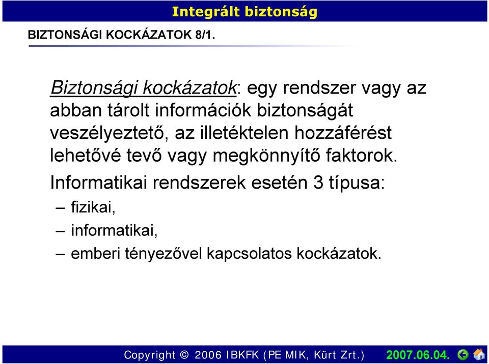 információk biztonságát veszélyeztető, az illetéktelen hozzáférést lehetővé