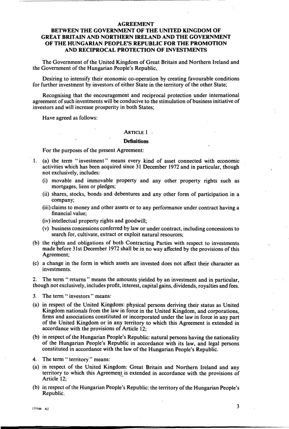 creating favourable conditions for further investment by investors of either State in the territory of the other State; Recognising that the encouragement and reciprocal protection under