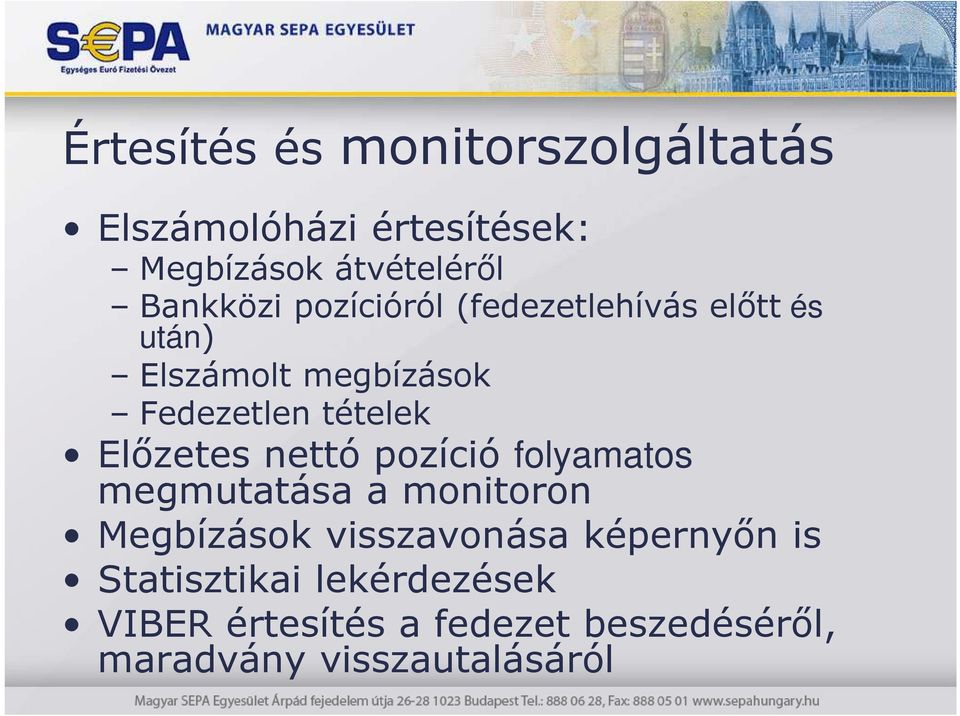 Elızetes nettó pozíció folyamatos megmutatása a monitoron Megbízások visszavonása