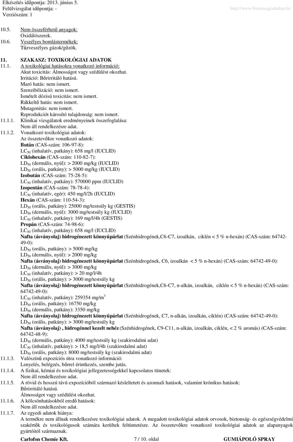 Reprodukciót károsító tulajdonság: nem ismert. 11.1.1. Klinikai vizsgálatok eredményeinek összefoglalása: em áll rendelkezésre adat. 11.1.2.