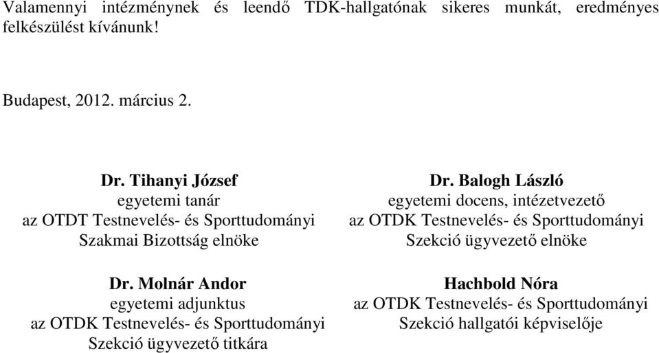 Tihanyi József egyetemi tanár az OTDT Testnevelés- és Sporttudományi Szakmai Bizottság elnöke Dr.