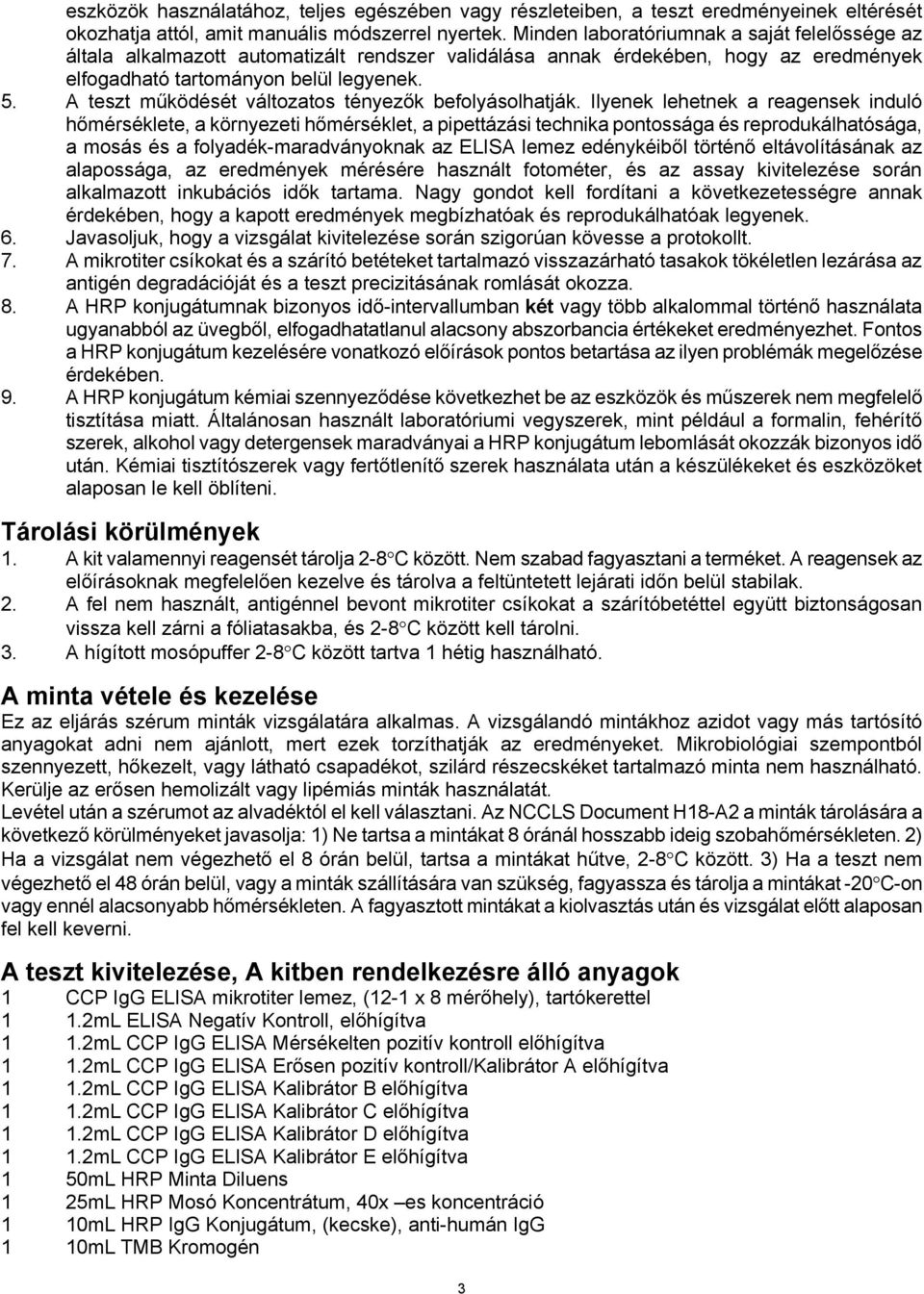 A teszt működését változatos tényezők befolyásolhatják.