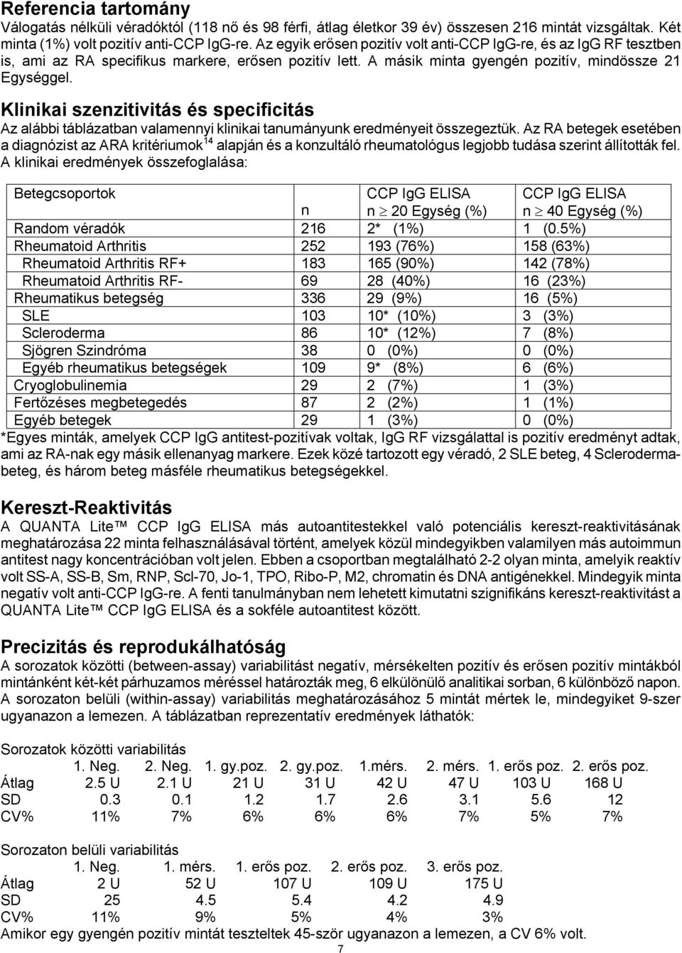 Klinikai szenzitivitás és specificitás Az alábbi táblázatban valamennyi klinikai tanumányunk eredményeit összegeztük.