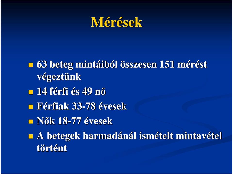 Férfiak 33-78 évesek Nık k 18-77 évesek A