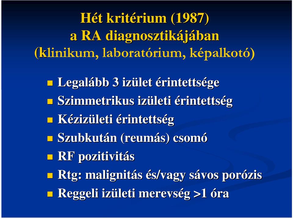 izületi érintettség Kézizületi érintettség Szubkután (reumás) csomó RF