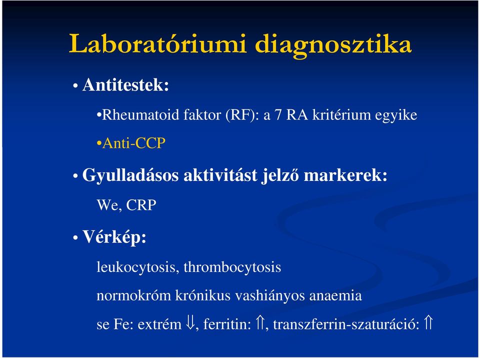 markerek: We, CRP Vérkép: leukocytosis, thrombocytosis normokróm