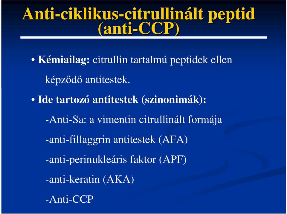 Ide tartozó antitestek (szinonimák): -Anti-Sa: a vimentin citrullinált