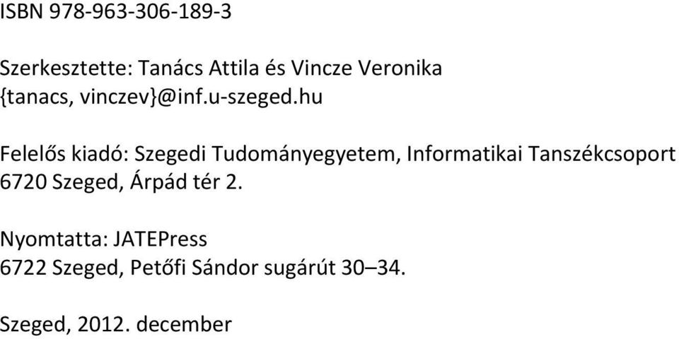 hu Felelős kiadó: Szegedi Tudományegyetem, Informatikai Tanszékcsoport