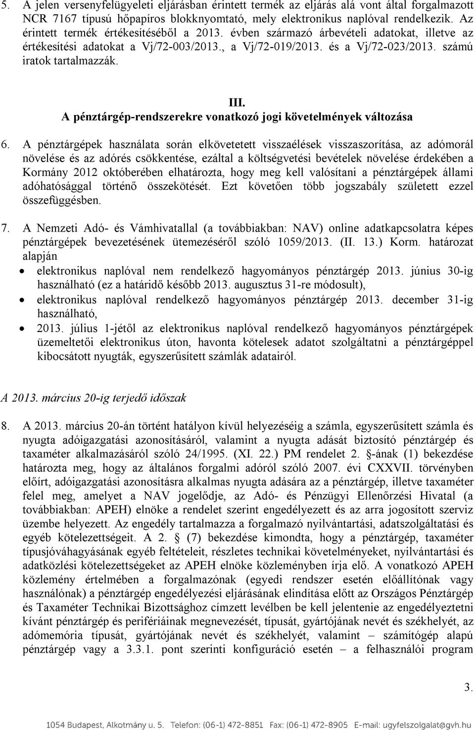 III. A pénztárgép-rendszerekre vonatkozó jogi követelmények változása 6.