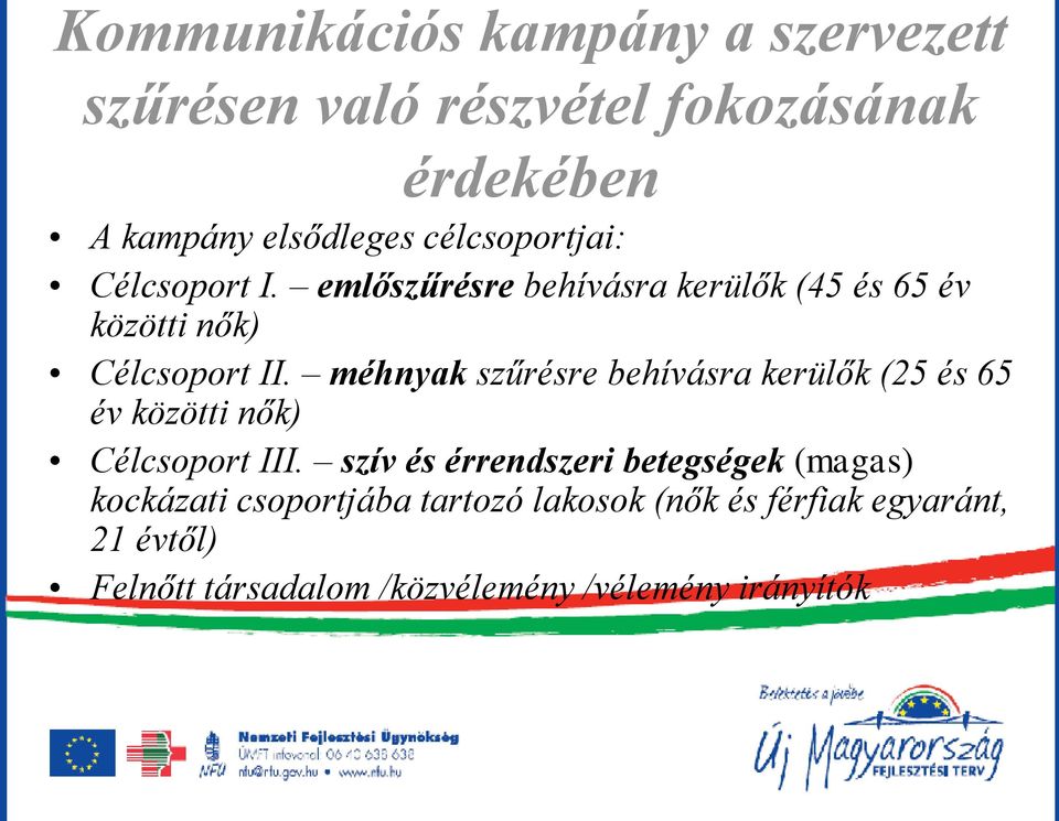 méhnyak szűrésre behívásra kerülők (25 és 65 év közötti nők) Célcsoport III.