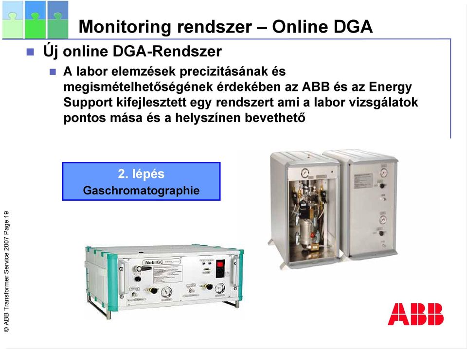 Support kifejlesztett egy rendszert ami a labor vizsgálatok pontos mása és
