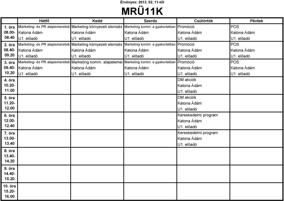 a gyakorlatban Promóció POS Katona Ádám Katona Ádám Katona Ádám Katona Ádám Katona Ádám U1. előadó U1. előadó U1. előadó U1. előadó U1. előadó Marketing- és PR alapismeretek Marketing komm.