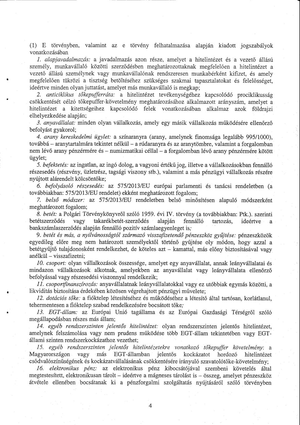 személynek vagy munkavállalónak rendszeresen munkabérként kifizet, és amel y megfelel ően tükrözi а tisztség betöltéséhez szükséges szakmai tapasztalatokat és felel ősséget, ideértve minden olyan
