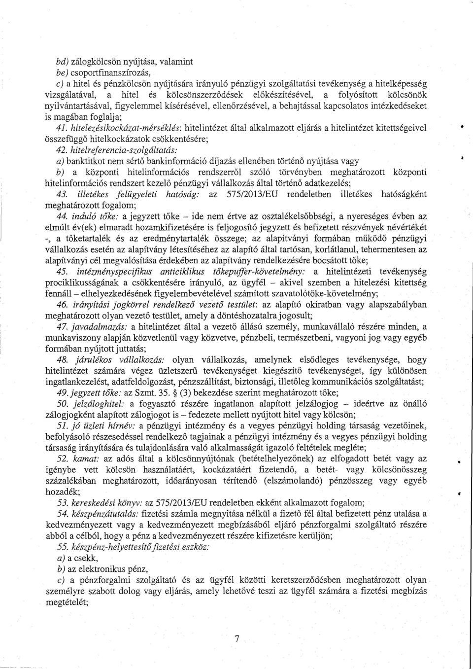 hitelеzésikockázat-mérséklés : hitelintézet által alkalmazott eljárása hitelintézet kitettségeivel összefüggő hitelkockázatok csökkentésére ; 42.