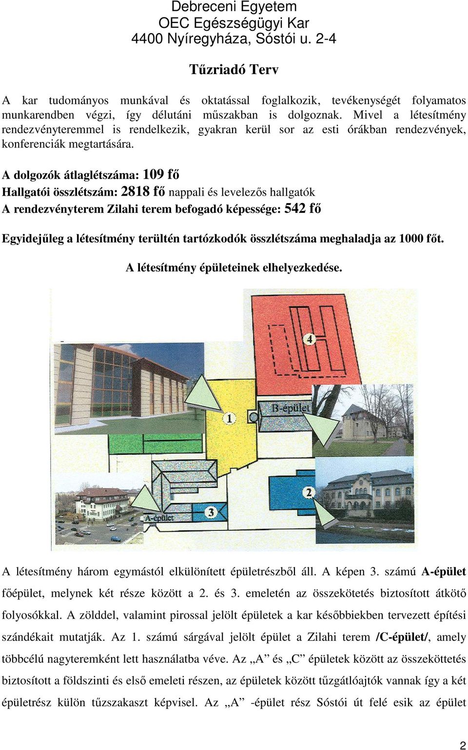 Mivel a létesítmény rendezvényteremmel is rendelkezik, gyakran kerül sor az esti órákban rendezvények, konferenciák megtartására.