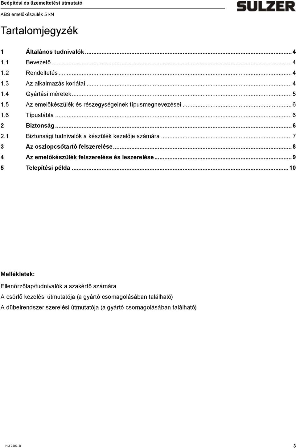 .. 7 3 Az oszlopcsőtartó felszerelése... 8 4 Az eelőkészülék felszerelése és leszerelése... 9 5 Telepítési példa.