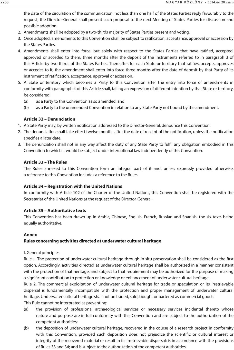 Meeting of States Parties for discussion and possible adoption. 2. Amendments shall be adopted by a two-thirds majority of States Parties present and voting. 3.