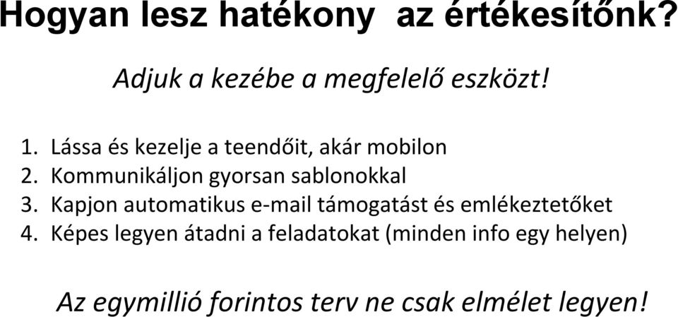 Kapjon automatikus e-mail támogatást és emlékeztetőket 4.