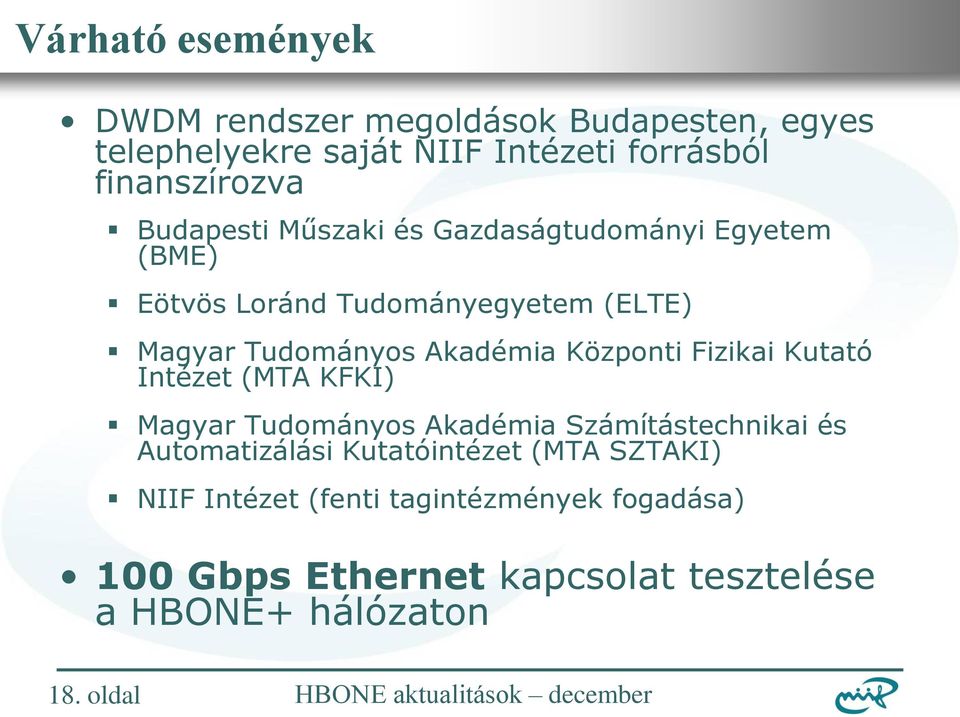 Központi Fizikai Kutató Intézet (MTA KFKI) Magyar Tudományos Akadémia Számítástechnikai és Automatizálási Kutatóintézet