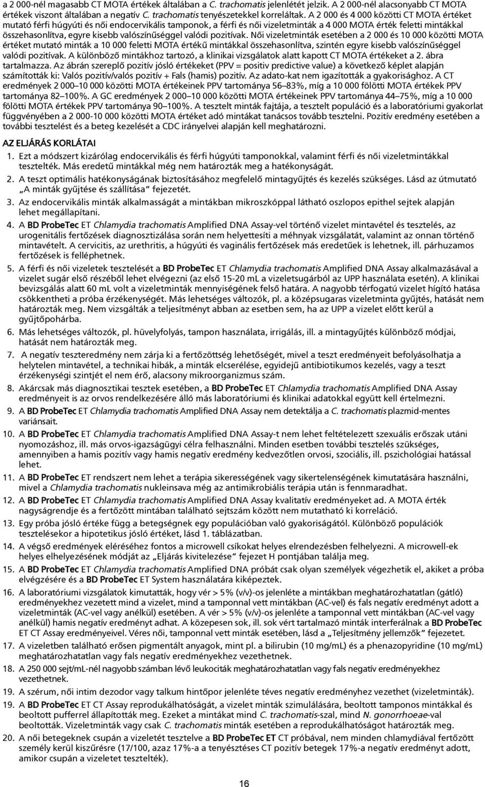 valószínûséggel valódi pozitívak.