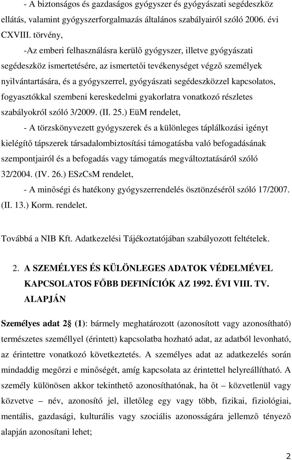 segédeszközzel kapcsolatos, fogyasztókkal szembeni kereskedelmi gyakorlatra vonatkozó részletes szabályokról szóló 3/2009. (II. 25.