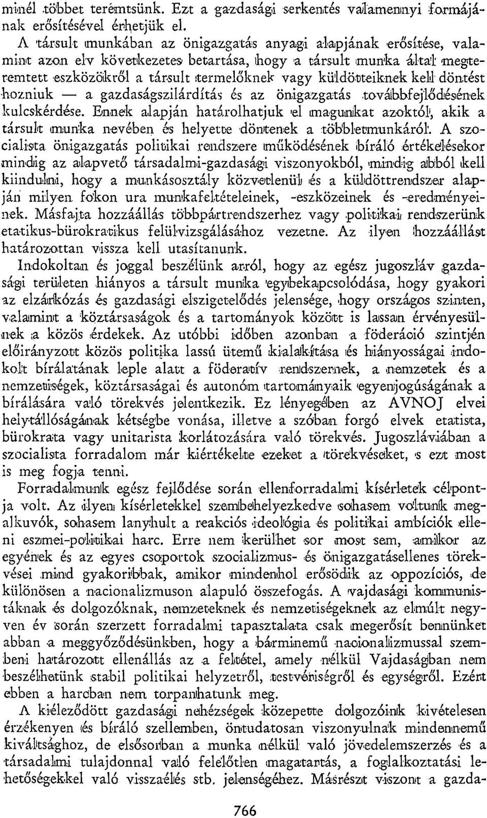 keli döntést hozniuk a gazdaságszilárdítás és az önigazgatás továbbfejlődésének kulcskérdése.