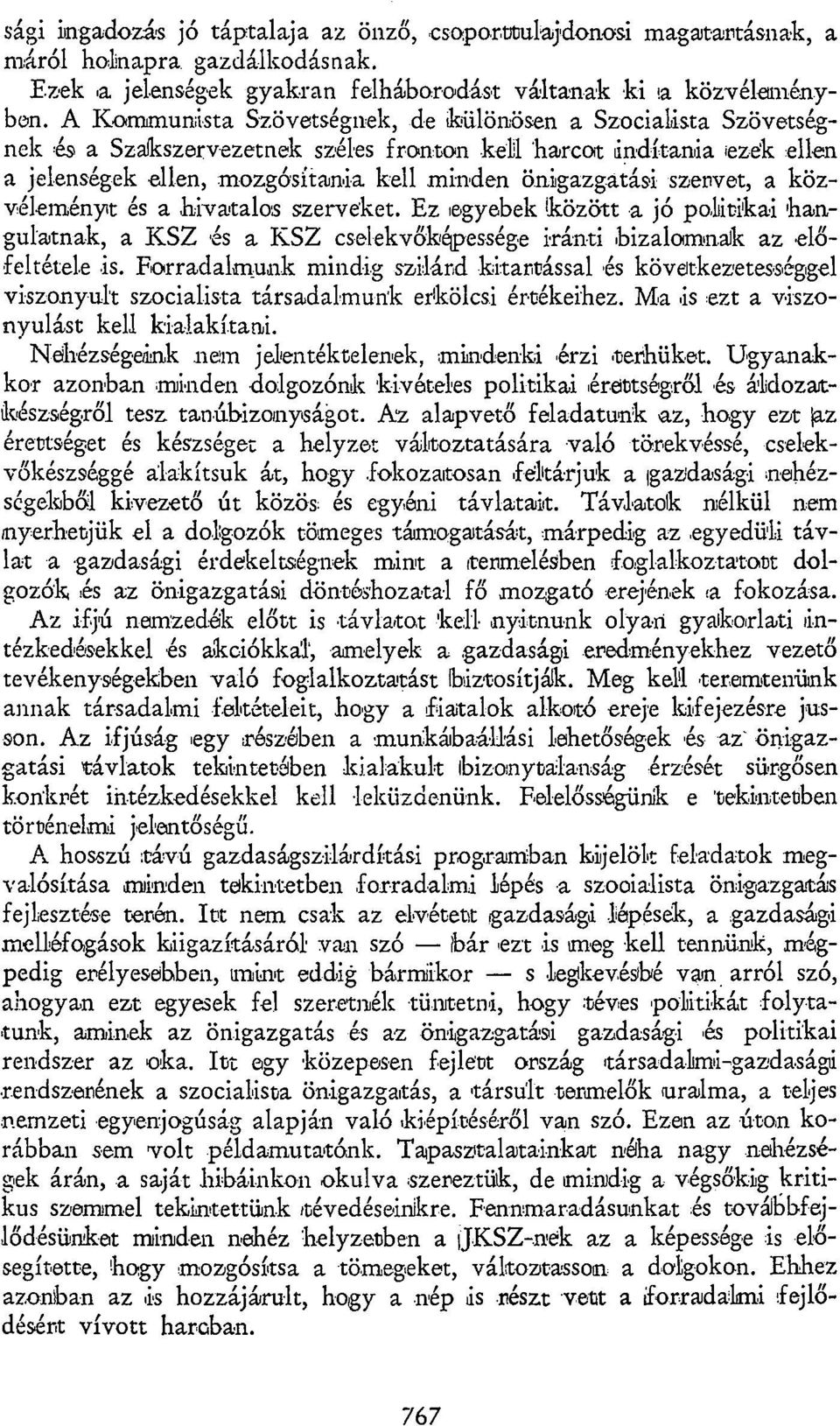 szervet, a közvéleményt és a hivatalos szerveket. Ez egyebek között a jó politikai hangulatnak, a KSZ és a KSZ cselekvőképessége iránti bizalomnak az előfeltétele is.