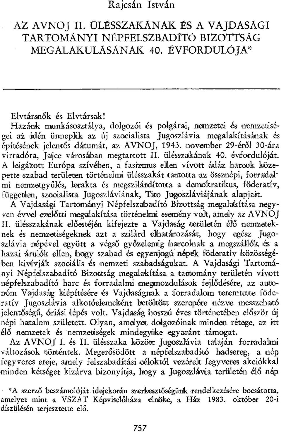 november 29-éről 30-ára virradóra, Jaíjce városában megtartott II. ülésszakának 40. évfordulóját.