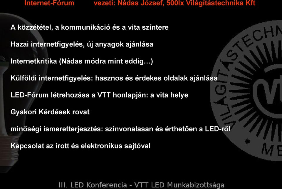 internetfigyelés: hasznos és érdekes oldalak ajánlása LED-Fórum létrehozása a VTT honlapján: a vita helye
