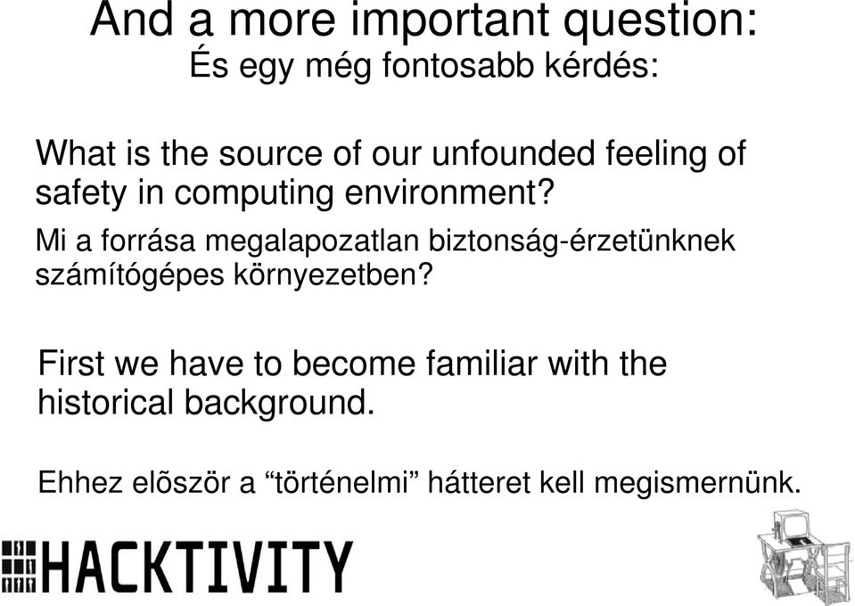 Mi a forrása megalapozatlan biztonság-érzetünknek számítógépes környezetben?