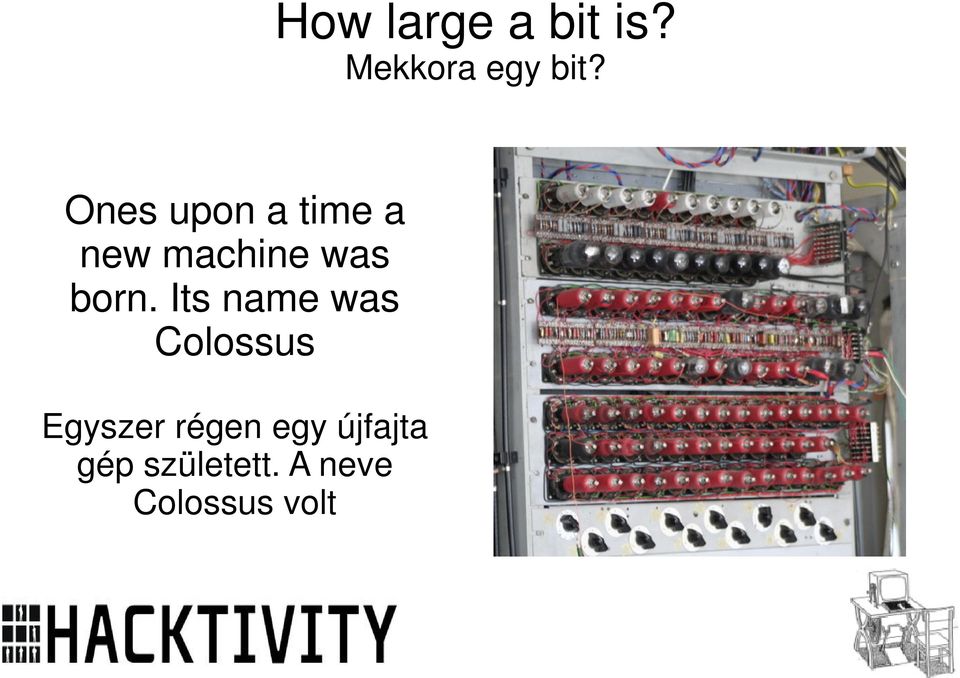 Its name was Colossus Egyszer régen egy