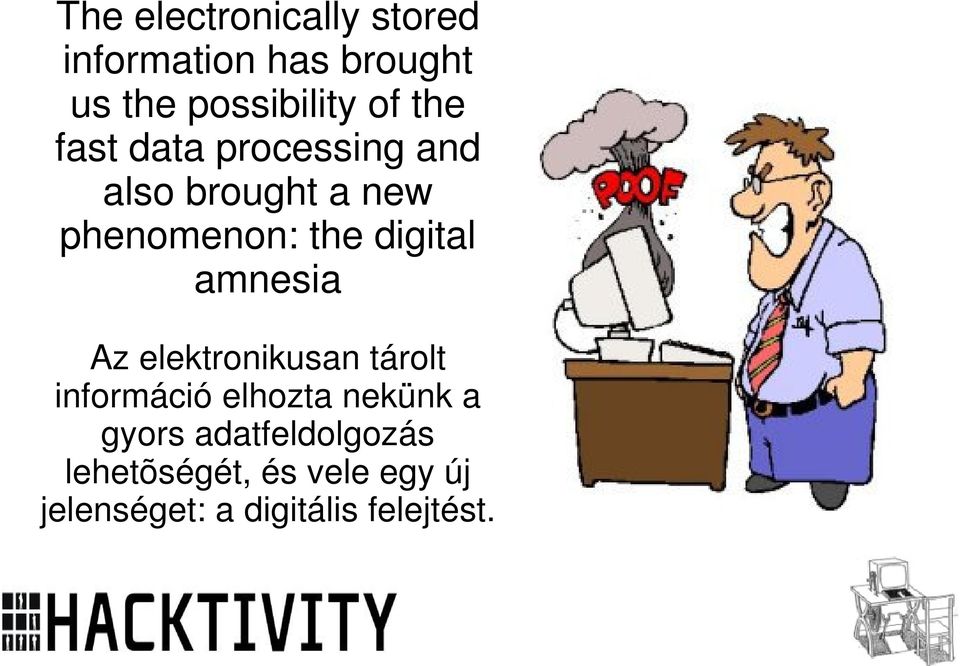 amnesia Az elektronikusan tárolt információ elhozta nekünk a gyors