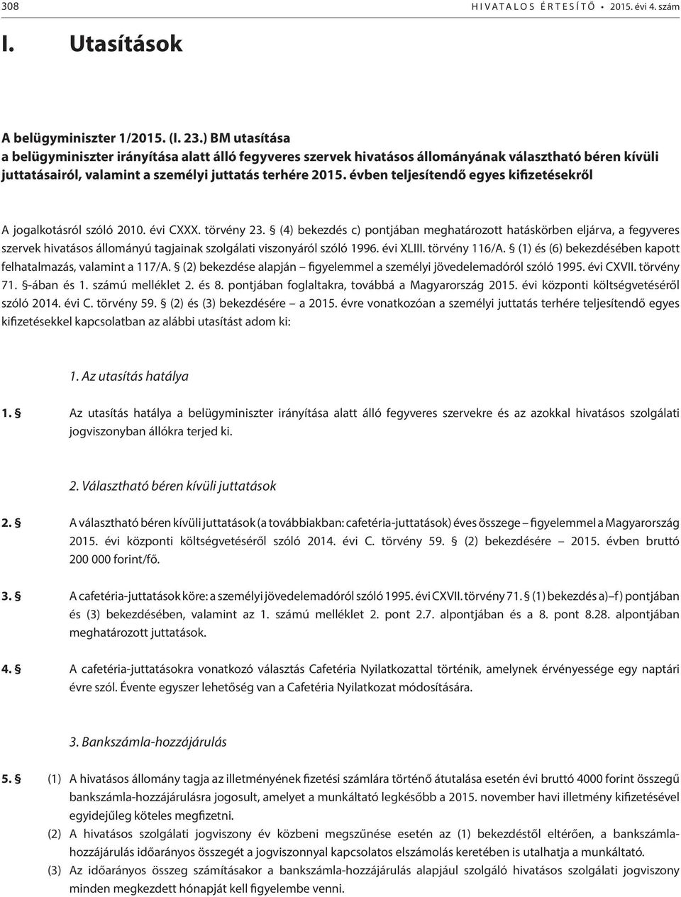 évben teljesítendő egyes kifizetésekről A jogalkotásról szóló 2010. évi CXXX. törvény 23.