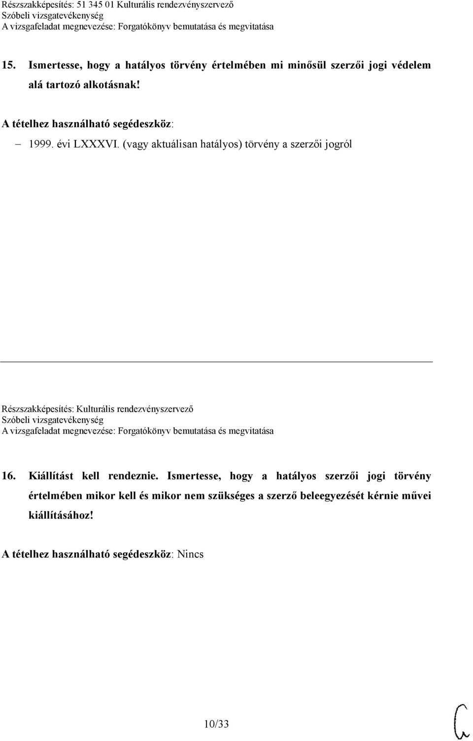(vagy aktuálisan hatályos) törvény a szerzői jogról Részszakképesítés: Kulturális rendezvényszervező 16.