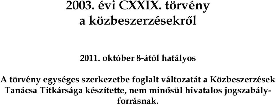 szerkezetbe foglalt változatát a Közbeszerzések
