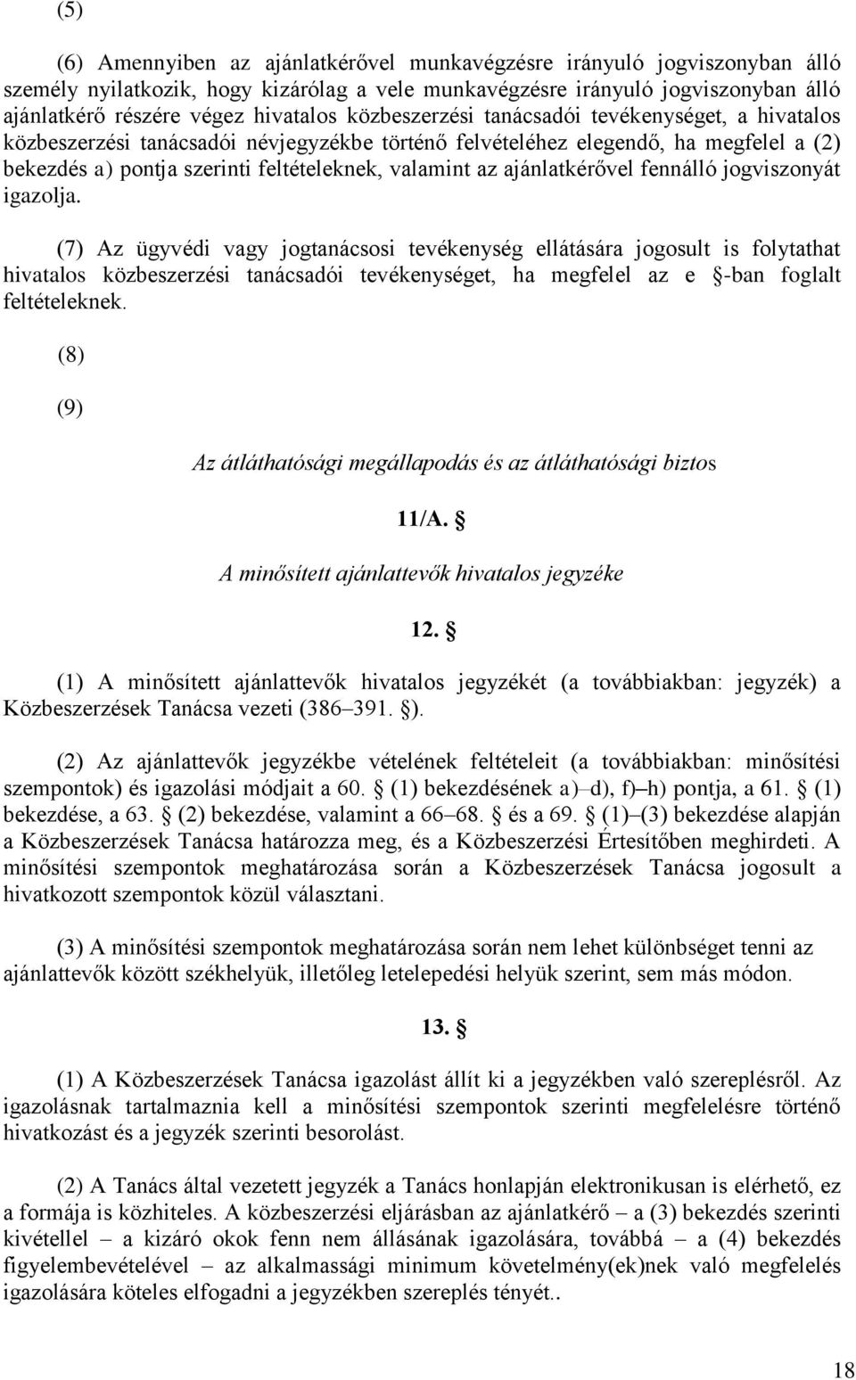 ajánlatkérővel fennálló jogviszonyát igazolja.