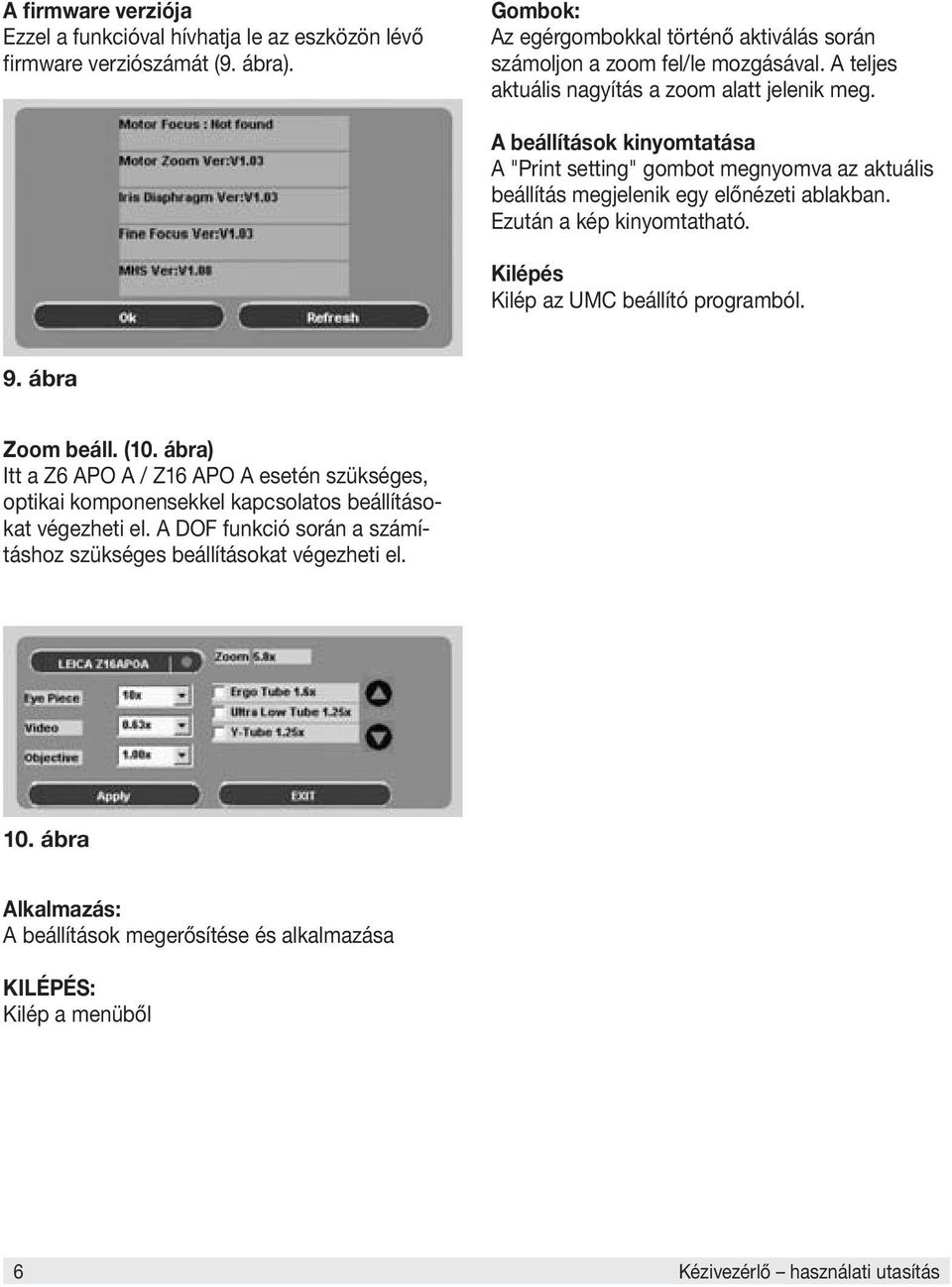Ezután a kép kinyomtatható. Kilépés Kilép az UMC beállító programból. 9. ábra Zoom beáll. (10.