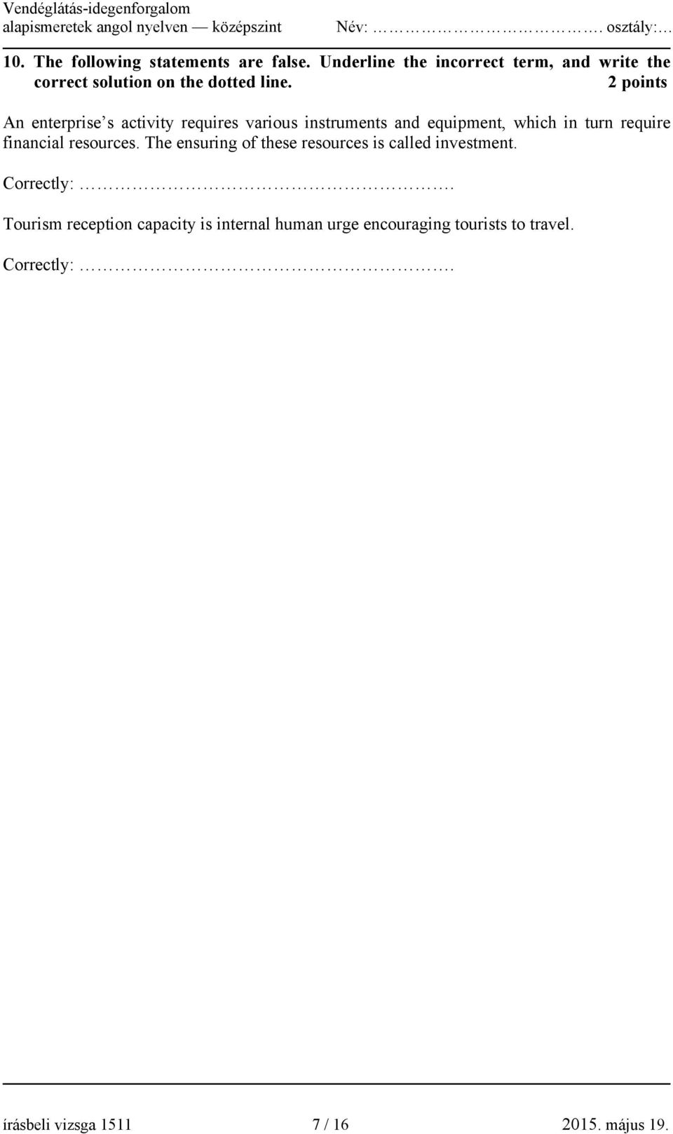 2 points An enterprise s activity requires various instruments and equipment, which in turn require financial