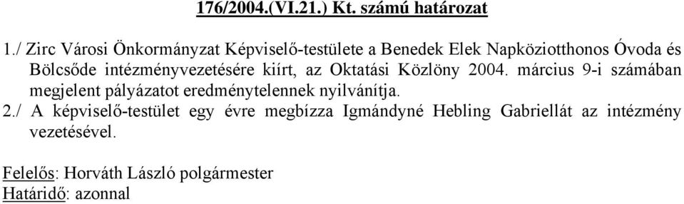 intézményvezetésére kiírt, az Oktatási Közlöny 2004.